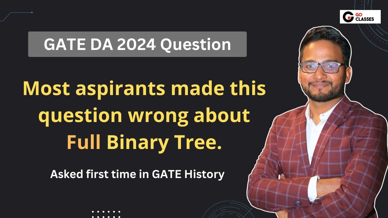 Preorder Postorder Complete Binary Tree GATE DA 2024 Exam  | GO Classes Classroom Lecture