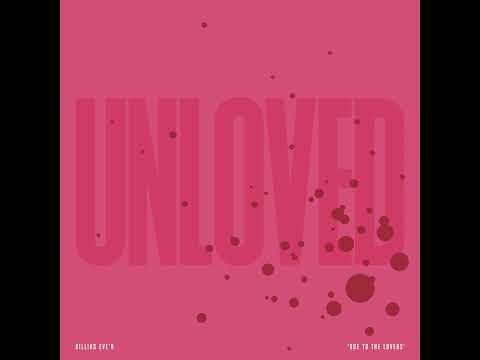 Unloved - Unloved Heart (Killing Eve)