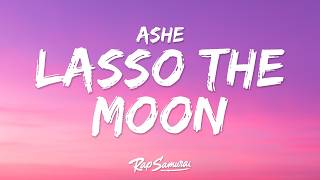 Ashe - Lasso The Moon (Lyrics)