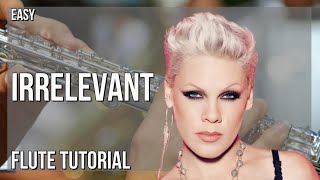How to play Irrelevant by PINK on Flute (Tutorial)