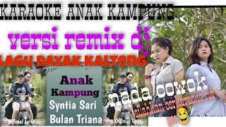 Karaoke Nada Cowok ||ANAK KAMPUNG||Bulan Triana ft syintia sari❤️ lagu Dayak Kalteng karaoke bosku🔥🔥