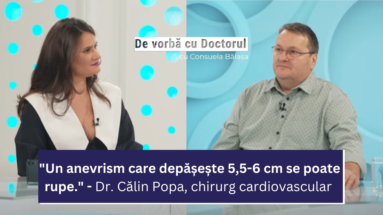 ANEVRISMUL AORTIC TORACO-ABDOMINAL, O AFECȚIUNE DE MARE GRAVITATE - DR. CĂLIN POPA