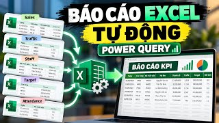 Đừng Copy Dữ Liệu Excel Thủ Công Nữa | Xây Báo Cáo Tự Động Bằng Power Query