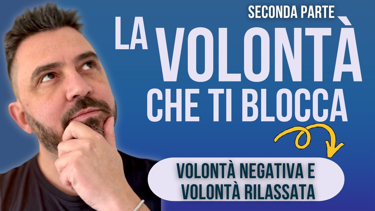 Volontà negativa VS rilassata: sblocca la mente e vivi meglio ora
