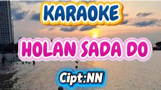 KARAOKE HOLAN SADA DO || Cipt: NN ||