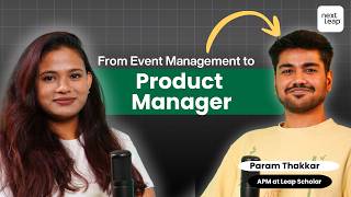 I Got Into PM Without Tech ft Param || APM @LeapScholar  || The NextLeap Podcast||