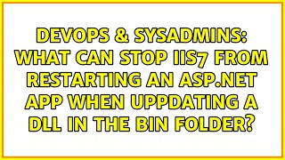 Celebrity What can stop IIS7 from restarting an ASP.NET app when uppdating a dll in the bin folder? Profile