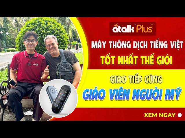 Review Nhanh Máy Dịch Ngôn Ngữ ATalk Plus+ Cùng Người Nước Ngoài | Dịch Nhanh Chuẩn Xác