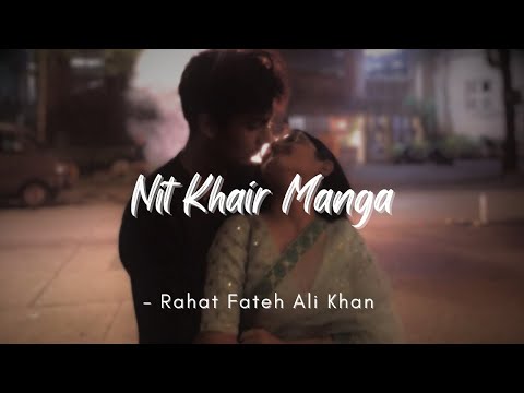 Nit Khair Manga | Rahat Fateh Ali Khan, Tanishk Bagchi | Lyrics | The Musix
