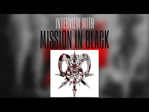 INTERVIEW WITH MISSION IN BLACK