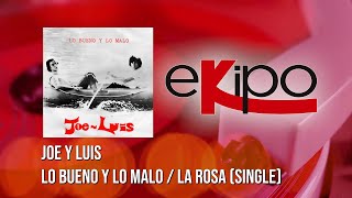 Joe y Luis - Lo Bueno y lo Malo / La Rosa by eKipo 182 views 1 year ago 4 minutes, 59 seconds
