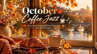 October Coffee Jazz ☕🍂 Relaxing Morning Bossa Nova Jazz for Deep Focus