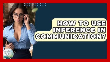How To Use Inference In Communication? - The Personal Growth Path