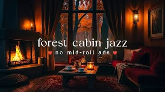 (NO MID-ROLL ADS) 🍂 Autumn Warm Cabin Jazz – Cozy Fireplace & Ambience for Study, Work & Relaxation