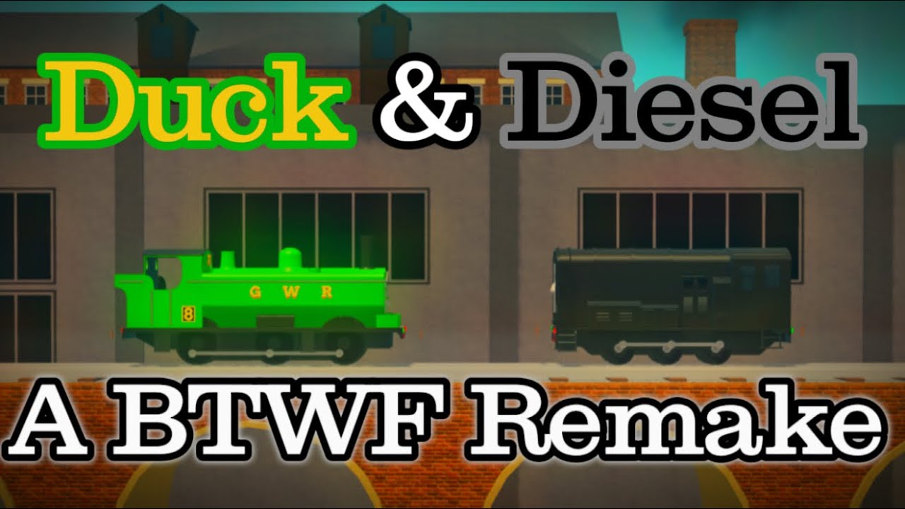 Duck and Diesel - A BTWF Remake - 700 sub special