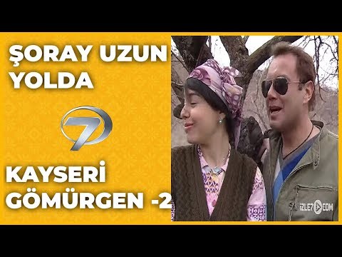 Kayseri - Gömürgen | 2 - Şoray Uzun Yolda