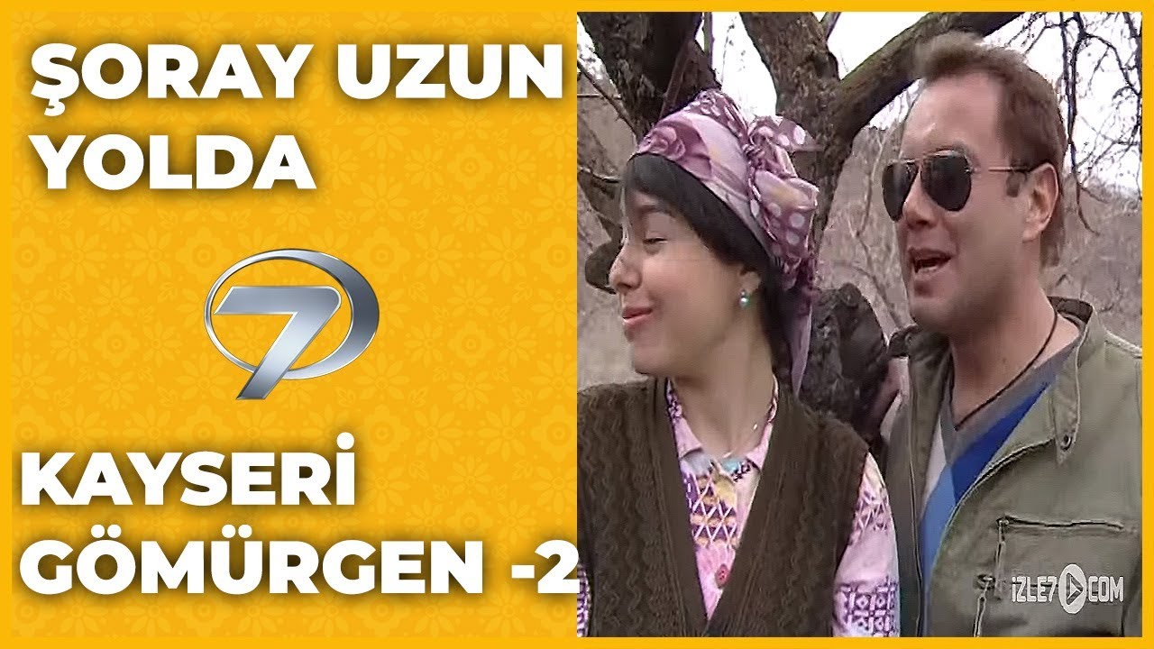 Kayseri - Gömürgen | 2 - Şoray Uzun Yolda
