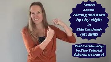 Learn Jesus Strong and Kind in Sign Language (Part 2 of 4 in Step by Step Tutorial - Chorus &Verse4)