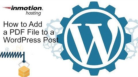 How to Add a PDF File to a WordPress Post