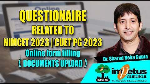 QUESTIONAIRE RELATED TO NIMCET 2023 | CUET PG 2023 | Online form filling ( DOCUMENTS UPLOAD )