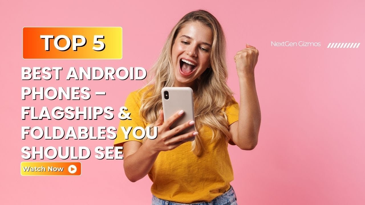 Top 5 Best Android Phones – Flagships & Foldables You Should See - YouTube