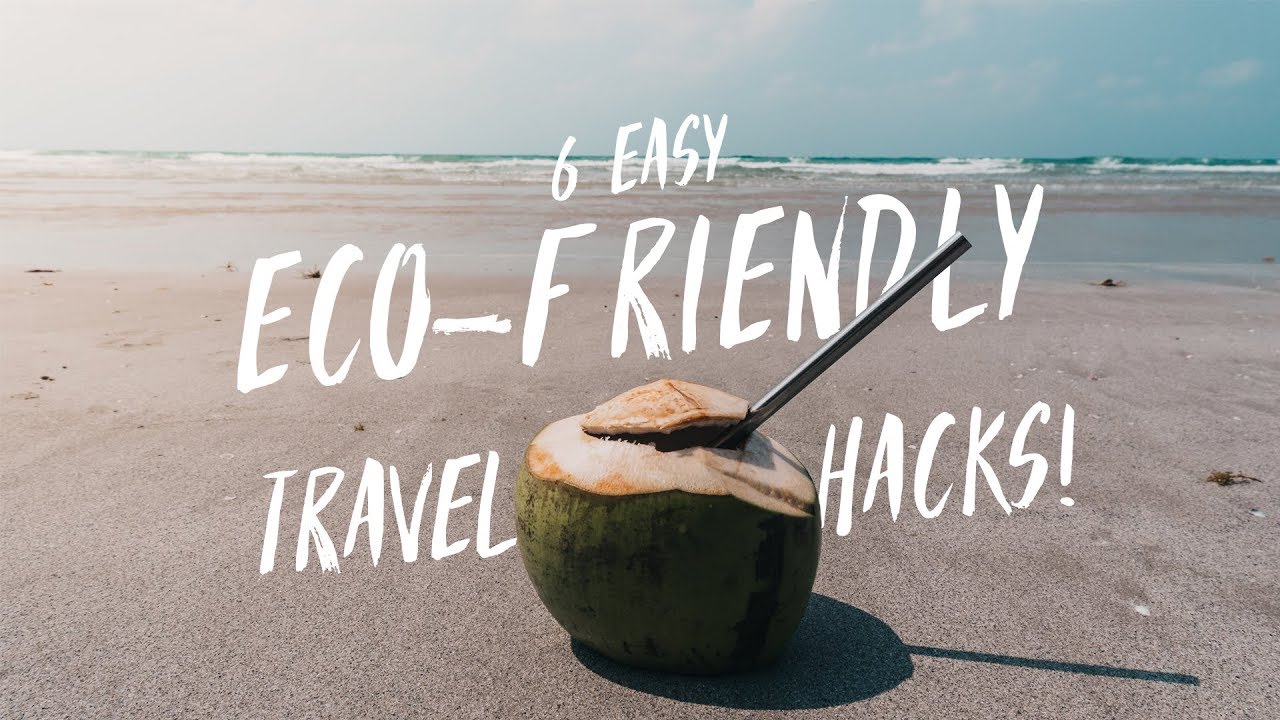 How to Be A More Eco-Friendly Traveler - 6 Easy Travel Hacks! - YouTube