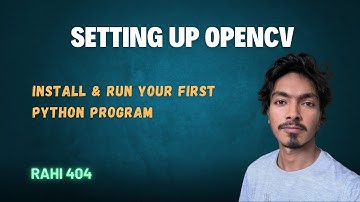 Setting Up OpenCV: Install & Run Your First Python Program
