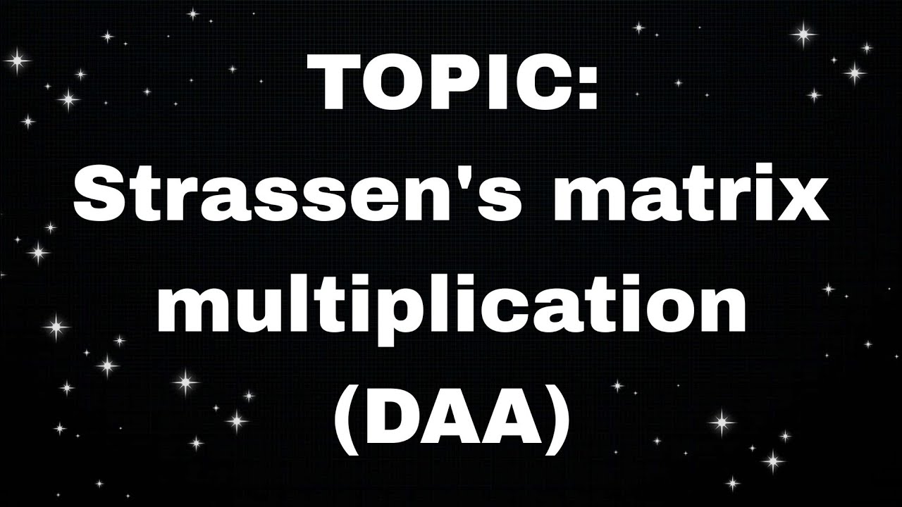 Strassen's matrix multiplication || DAA