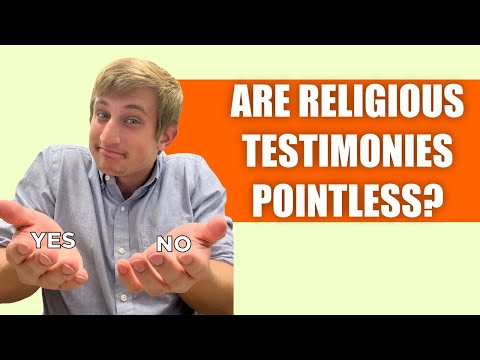 Are Religious Testimonies Pointless?