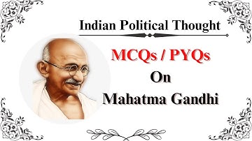 MCQs and PYQs on Mahatma Gandhi || Indian Political Thought || UGC NET JRF || UPSC