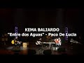 KEMA BALIARDO - entre dos aguas ( by PACO DE LUCIA )