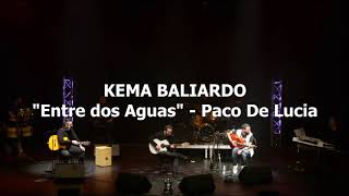 Miniatura de vídeo de "KEMA BALIARDO - entre dos aguas ( by PACO DE LUCIA )"