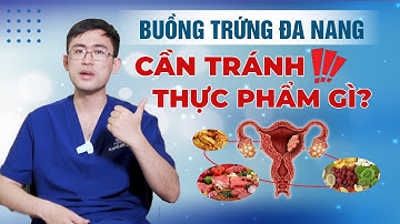 Bị Buồng Trứng Đa Nang Bệnh Nhân Cần Tránh Thực Phẩm Gì? - Bs Nguyễn Bình Dương
