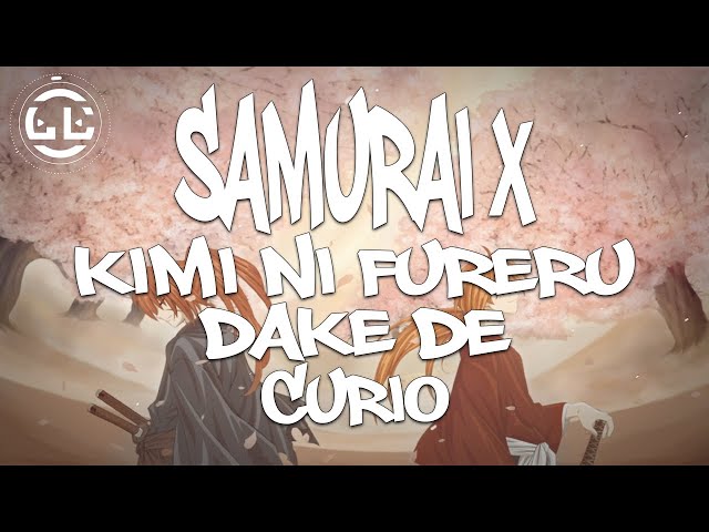 Samurai X | Kimi Ni Fureru Dake De - Curio (Lyrics) class=