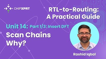 Unit 14 Part 1/3: RTL2Routing- Scan Chain, Insertion & Stitching