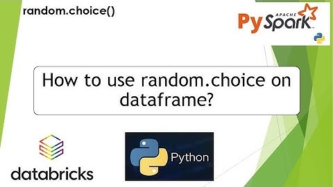 108. How to use random.choice on dataframe | #python #pyspark PART 108