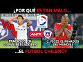 Por qu el futbol chileno es tan malo