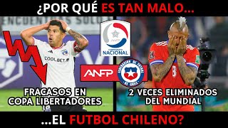 ¿POR QUÉ el FUTBOL CHILENO ES TAN MALO?