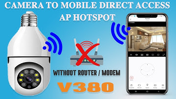 V380 wifi camera connect to mobile app without router only using mobile AP hotspot wifi