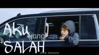 [FMV] Aku Yang Salah - Jeon Jungkook 'tolong tanyakan pada tuhanmu'