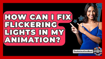 How Can I Fix Flickering Lights In My Animation? - The Animation Reel