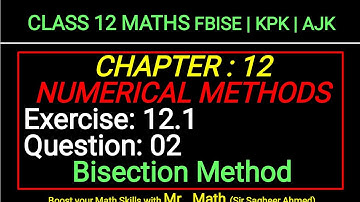 LEC 178 |CHAP 12|EX 12.1|Q2|BISECTION METHOD | CLASS 12 MATH|FBISE|KPK|AJK