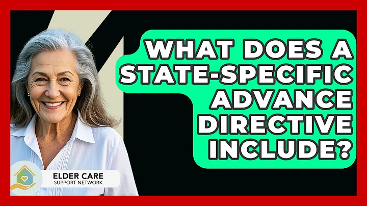 What Does A State-Specific Advance Directive Include? - Elder Care Support Network