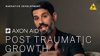 Axon Aid Post Traumatic Growth Phase 4: Narrative Development