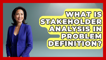 What Is Stakeholder Analysis In Problem Definition? - Real Life Curriculum