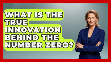 What Is The True Innovation Behind The Number Zero? - The Numbers Channel