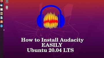 Audacity Installation - Ubuntu 20.04 LTS