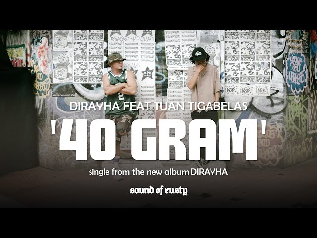 Dirayha ft Tuantigabelas - 40Gram (Official Music Video) class=