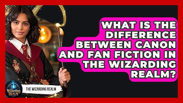 What Is the Difference Between Canon and Fan Fiction in the Wizarding Realm? - The Wizarding Realm