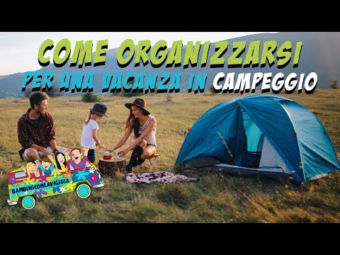 Video: Come Scegliere Le Cose Per Bambini Per Una Vacanza In Campeggio